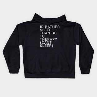 Id Rather Sleep Than Go To Therapy Kids Hoodie